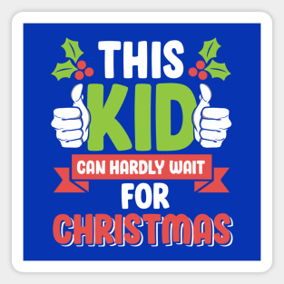 This Kid Can Hardly Wait For Christmas Cute Magnet